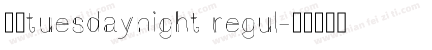 字体tuesdaynight regul字体转换